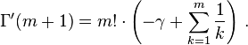 \Gamma'(m+1) = m!\cdot\left(  - \gamma + \sum_{k=1}^m\frac{1}{k} \right)\,.