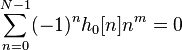 \sum_{n=0}^{N-1} (-1)^n h_0[n] n^m = 0