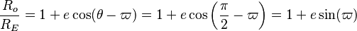 \frac{R_o}{R_E} = 1 + e\cos(\theta - \varpi) = 1 + e\cos\left(\frac{\pi}{2} - \varpi\right) = 1 + e \sin(\varpi)