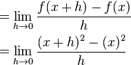 \begin{align}
  &= \lim_{h\rightarrow0} \frac{f(x+h) - f(x)}{h} \\
  &= \lim_{h\rightarrow0} \frac{(x+h)^2 - (x)^2}{h}
\end{align}