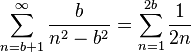 \sum_{n=b+1}^{\infty} \frac{b}{n^2 - b^2} = \sum_{n=1}^{2b} \frac{1}{2n}