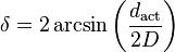 \delta =  2\arcsin \left(\frac{d_\mathrm{act}}{2D}\right)