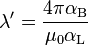 \lambda'=\frac{4\pi\alpha_{\rm B}}{\mu_0\alpha_{\rm L}}