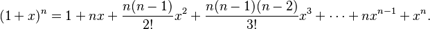 {\displaystyle (1+x)^n = 1 + n x + \frac{n(n-1)}{2!}x^2 + \frac{n(n-1)(n-2)}{3!}x^3 + \cdots + n x^{n-1} + x^n.}