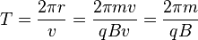 T=\frac{2\pi r}{v}=\frac{2\pi mv}{qBv}=\frac{2\pi m}{qB}