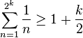 \sum_{n=1}^{2^k} \frac{1}{n} \geq 1 + \frac{k}{2}