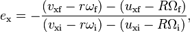 e_\text{x} = -\frac{(v_\text{xf}-r\omega_\text{f})-(u_\text{xf}-R\Omega_\text{f})}{(v_\text{xi}-r\omega_\text{i})-(u_\text{xi}-R\Omega_\text{i})},