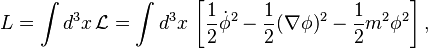 L = \int d^3x\,\mathcal{L} = \int d^3x\,\left[\frac 12 \dot\phi^2 - \frac 12 (\nabla\phi)^2 - \frac 12 m^2\phi^2\right],