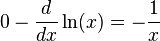 0 - \frac{d}{dx} \ln(x) = -\frac{1}{x}