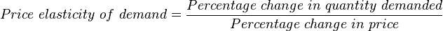 {\displaystyle Price\ elasticity\ of\ demand = \frac {Percentage\ change\ in\ quantity\ demanded}{Percentage\ change\ in\ price}}