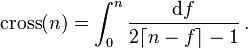 \mathrm{cross}(n) = \int_0^n \frac{\mathrm{d}f}{2 \lceil n-f \rceil - 1}\,.