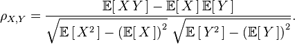 {\displaystyle \rho_{X,Y} =
  \frac{\operatorname\mathbb{E}[\,X\,Y\,] - \operatorname\mathbb{E}[\,X\,]\operatorname\mathbb{E}[\,Y\,]}{\sqrt{\operatorname\mathbb{E}\left[\,X^2\,\right] - \left(\operatorname\mathbb{E}[\,X\,] \right)^2} ~ \sqrt{\operatorname\mathbb{E}\left[\,Y^2\,\right] - \left(\operatorname\mathbb{E}[\,Y\,] \right)^2}}.}