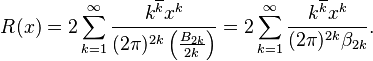  R(x) = 2 \sum_{k=1}^\infty
\frac{k^{\overline{k}} x^{k}}{(2\pi)^{2k}\left(\frac{B_{2k}}{2k}\right)}
= 2\sum_{k=1}^\infty \frac{k^{\overline{k}}x^k}{(2\pi)^{2k}\beta_{2k}}. 