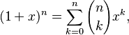 {\displaystyle (1+x)^n = \sum_{k=0}^n {n \choose k}x^k,}