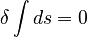 \delta \int ds = 0 \,