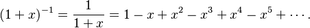 {\displaystyle (1+x)^{-1} = \frac{1}{1+x} = 1 - x + x^2 - x^3 + x^4 - x^5 + \cdots.}