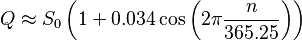  Q \approx S_0 \left (1 + 0.034 \cos \left (2 \pi \frac{n}{365.25} \right ) \right ) 