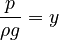 \frac{p}{\rho g}=y