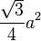 \frac{\sqrt{3}}{4}a^2\,