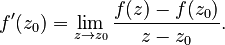 f'(z_0) = \lim_{z \to z_0} \frac{f(z)-f(z_0)}{z-z_0}.