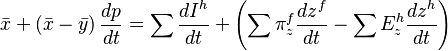 \bar{x} + \left( \bar{ x } - \bar{ y } \right)\frac{dp}{dt}=\sum\frac{dI^{h}}{dt}+\left( \sum\pi^{f}_{z}\frac{dz^{f}}{dt} - \sum E^{h}_{z} \frac{dz^{h}}{dt} \right)