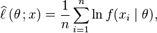 
    \widehat{\ell\,}(\theta\,;x)=\frac1n \sum_{i=1}^n \ln f(x_i\mid\theta),
  