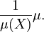 \frac{1}{\mu(X)}\mu.