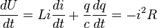 \frac{dU}{dt} = {Li}\frac{di}{dt} + \frac{q}{c}\frac{dq}{dt} = -{i^2}{R}