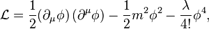 \mathcal{L} = \frac 12 (\partial_\mu\phi)\left(\partial^\mu\phi\right) - \frac 12 m^2\phi^2 - \frac{\lambda}{4!}\phi^4,