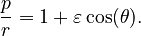 {\displaystyle \frac{p}{r} = 1 + \varepsilon\cos(\theta).}