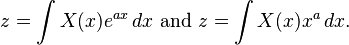  z = \int X(x) e^{ax} \,dx\text{  and  }z = \int X(x) x^a \,dx.