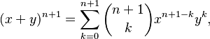 {\displaystyle (x+y)^{n+1} = \sum_{k=0}^{n+1} \binom{n+1}{k} x^{n+1-k} y^k,}