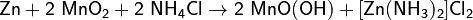 \mathsf{Zn + 2~MnO_2 + 2~NH_4Cl \rightarrow 2~MnO(OH) + [Zn(NH_3)_2]Cl_2}