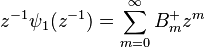  z^{-1} \psi_1(z^{-1}) = \sum_{m=0}^{\infty} B^+_m z^m