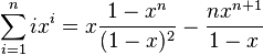 \sum_{i=1}^n i x^i = x\frac{1-x^n}{(1-x)^2} - \frac{n x^{n+1}}{1-x}\,\!