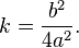  k = \frac{b^2}{4a^2}.\,\!