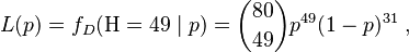 
L(p) = f_D(\mathrm{H} = 49 \mid p) = \binom{80}{49} p^{49}(1 - p)^{31}~,
