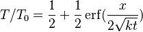 T/T_0 = \frac{1}{2} + \frac{1}{2} \operatorname{erf}(\frac{x}{2\sqrt{kt}})