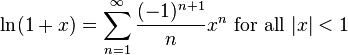 \ln(1+x) = \sum^{\infty}_{n=1} \frac{(-1)^{n+1}}{n} x^{n} \text { for all } |x|<1