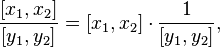 \frac{[x_1, x_2]}{[y_1, y_2]} = [x_1, x_2] \cdot \frac{1}{[y_1, y_2]},