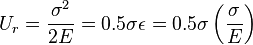 U_r=\frac{\sigma^2}{2E}=0.5\sigma\epsilon=0.5 \sigma\left(\frac{\sigma}{E}\right)