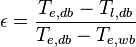 \epsilon=\frac{T_{e,db}-T_{l,db}}{T_{e,db}-T_{e,wb}}