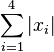 \sum_{i=1}^4 \vert x_i \vert