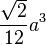 \frac{\sqrt{2}}{12}a^3