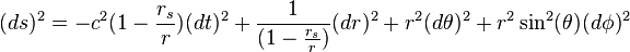 (ds)^{2}=-c^{2}(1-{\frac {r_{s}}{r}})(dt)^{2}+{\frac {1}{(1-{\frac {r_{s}}{r}})}}(dr)^{2}+r^{2}(d\theta )^{2}+r^{2}\sin ^{2}(\theta )(d\phi )^{2}