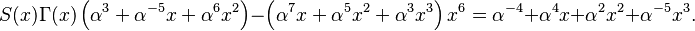 S(x)\Gamma(x)\left(\alpha^{3} + \alpha^{-5}x + \alpha^{6}x^2\right) - \left(\alpha^{7}x + \alpha^{5}x^2 + \alpha^{3}x^3\right)x^6 = \alpha^{-4} + \alpha^{4}x + \alpha^{2}x^2 + \alpha^{-5}x^3.