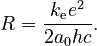 R = \frac{k_{\mathrm{e}}e^2}{2 a_0 h c} .