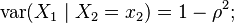  \operatorname{var}(X_1 \mid X_2 = x_2) = 1-\rho^2; 