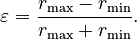 \varepsilon = \frac{r_\max - r_\min}{r_\max + r_\min}.