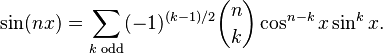 {\displaystyle \sin(nx) = \sum_{k\text{ odd}} (-1)^{(k-1)/2} {n \choose k}\cos^{n-k} x \sin^k x.}